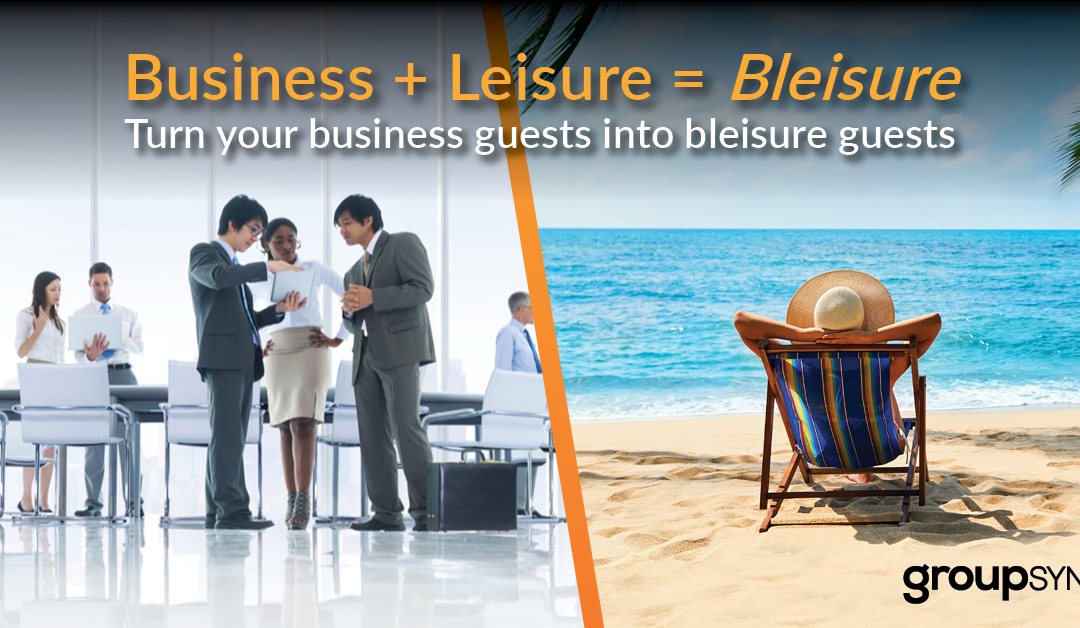 How ‘Bleisure’ Boosts Hotel Revenue
