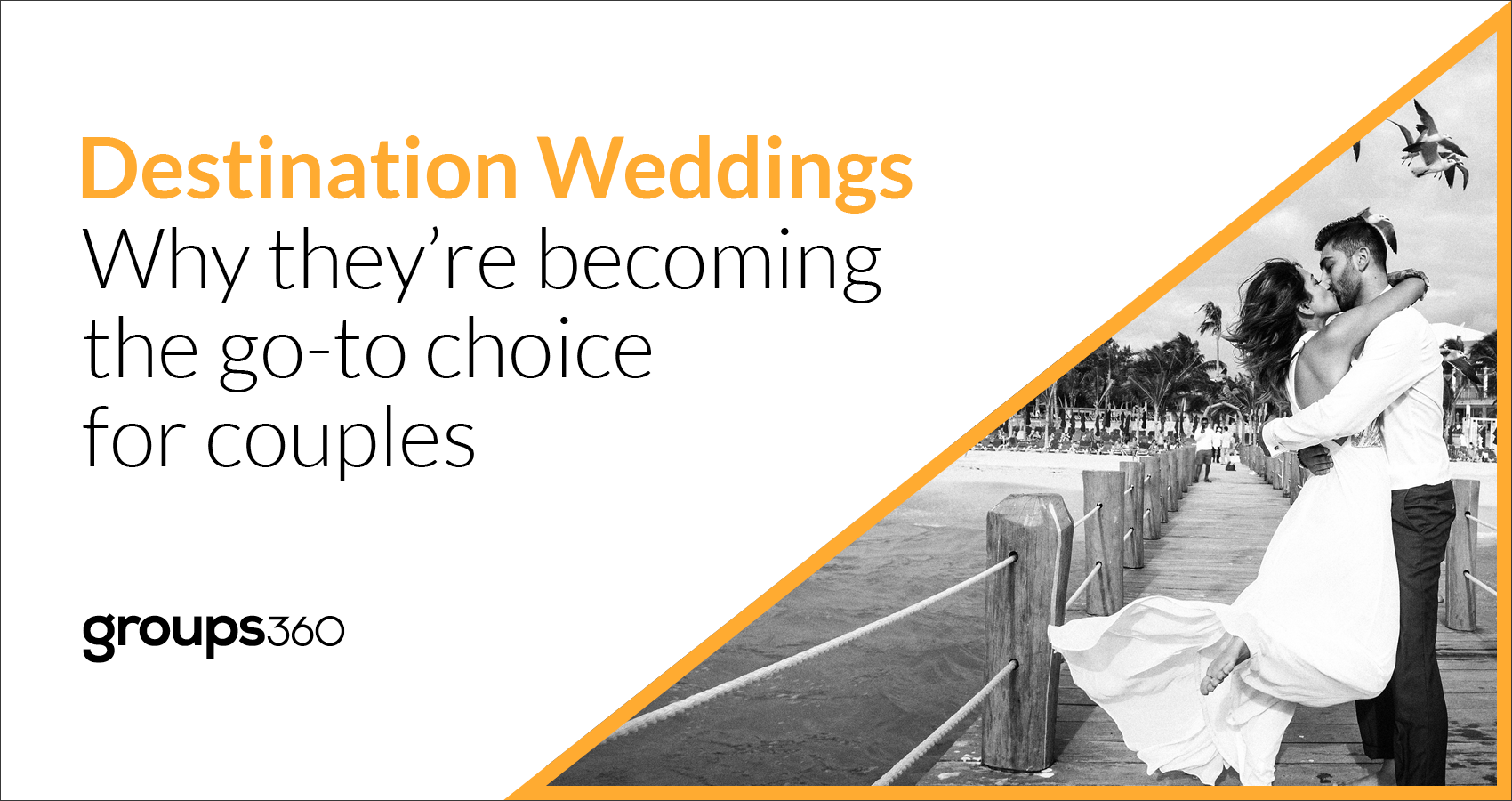 Destination weddings - Why they're becoming the go-to choice for couples