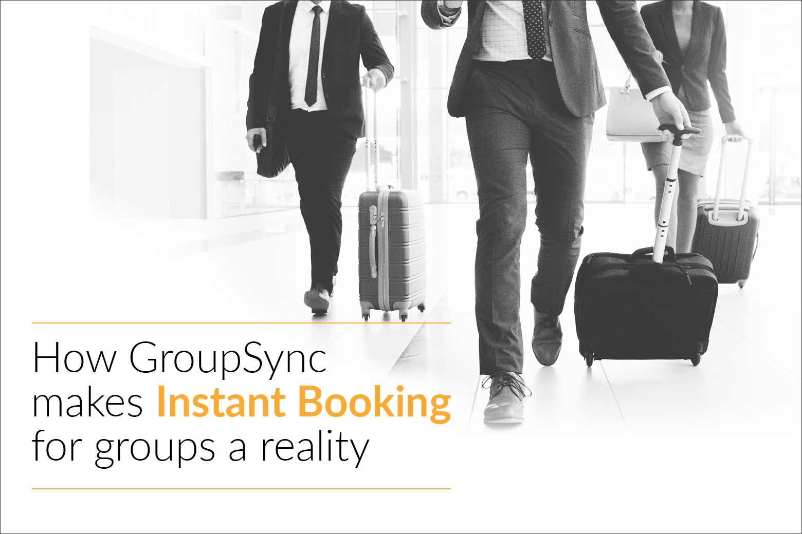 How GroupSync makes Instant Booking for groups a reality.