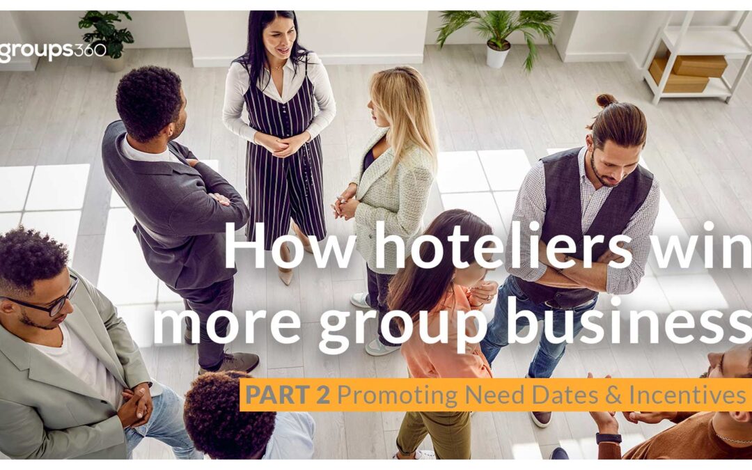 Better Hotel Marketing Can Win You More Group Business – Part 2