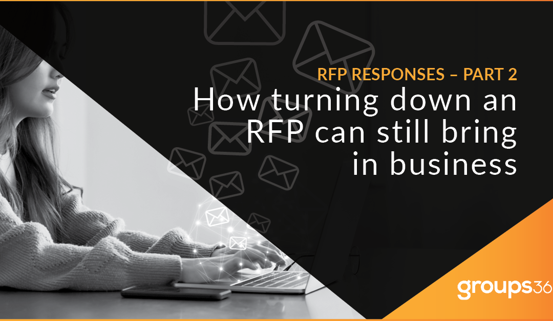 RFP Responses – Part 2: How turning down an RFP can still bring in business